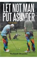 Let Not Man Put Asunder