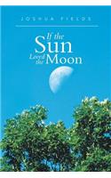 If the Sun Loved the Moon