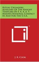 Ritual Crusaders Auxiliary of the Knight Templars of F. A. A. A. Y. Masons National Compact in and for the U.S.A.