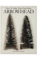 How To Make Your Own Stone ARROWHEAD