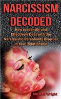 Narcissism Decoded: How to Identify and Effectively Deal with the Narcissistic Personality Disorder in Your Relationship(English)