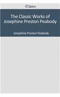 The Classic Works of Josephine Preston Peabody