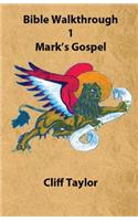 Bible Walkthrough - 1 - Mark: (Bible Walkthrough)