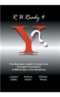 R U Ready 4 Y?: The Business Leader's Guide to an Emergent Generation of Millennials in the Workforce(English)