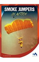 Smoke Jumpers in Action: (Dangerous Jobs in Action)