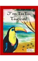 I'm Tu Tu Tucan