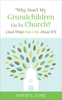 Why Don't My Grandchildren Go to Church?