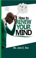 How to Renew your Mind