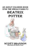 Adult Coloring Book (For The Whole Family!) Beatrix Potter