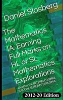 Mathematics Ia: Earning Full Marks on Hl or SL Mathematics Explorations: Ideal for the International Baccalaureate Diploma