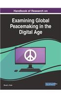 Handbook of Research on Examining Global Peacemaking in the Digital Age
