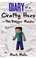 Diary of a Crafty Hero - Dagger Master Trilogy (An Unofficial Minecraft Book for Kids Ages 9 - 12 (Preteen)
