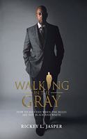 Walking in the Gray
