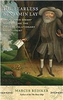 The Fearless Benjamin Lay: The Quaker Dwarf Who Became the First Revolutionary Abolitionist