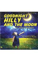 Goodnight Hilly and the Moon, It's Almost Bedtime: Personalized Children's Books, Personalized Gifts, and Bedtime Stories(A Magnificent Me! Estorytime.com)