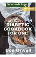 Diabetic Cookbook For One: Over 250 Diabetes Type-2 Quick & Easy Gluten Free Low Cholesterol Whole Foods Recipes full of Antioxidants & Phytochemicals