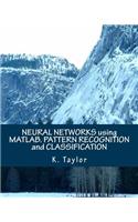 Neural Networks Using Matlab. Pattern Recognition and Classification