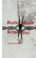Murder Beyond Barbed Wire!