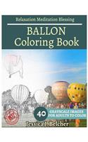 BALLON Coloring book for Adults Relaxation Meditation Blessing: Sketches Coloring Book 40 Grayscale Images