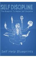 Self Discipline: The Blueprint To Master Self Discipline(1 Self Help Blueprints)
