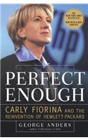 Perfect Enough: Carly Fiorina and the Reinvention of Hewlett-Packard