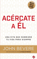 Acércate a él: Una vida de intimidad con Dios / Drawing Near: A Life of Intimacy with God