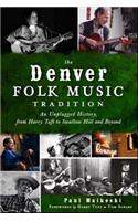 Denver Folk Music Tradition: An Unplugged History, from Harry Tuft to Swallow Hill and Beyond