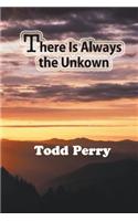 There Is Always the Unknown