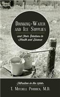 Drinking-Water and Ice Supplies and Their Relations to Health and Disease