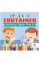 Little Kids Edutained Activity Book Pre K