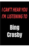 I Can't Hear You I'm Listening To Bing Crosby