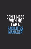 Don't Mess With Me I Am A Facilities Manager