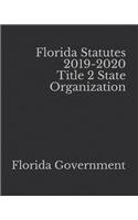 Florida Statutes 2019-2020 Title 2 State Organization