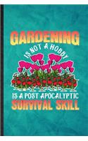 Gardening Is Not a Hobby Is a Post Apocalyptic Survival Skill
