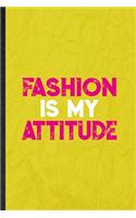 Fashion Is My Attitude