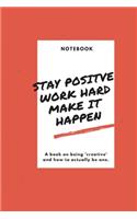 Stay positive work hard make it happen