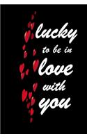 Lucky to be in love with you