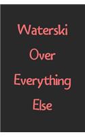 Waterski Over Everything Else