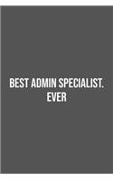 Best Admin Specialist. Ever.: Lined Notebook / Journal Gift, 100 Pages, 6x9, Soft Cover, Matte Finish