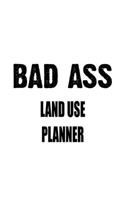 Bad Ass Land Use Planner: New Land Use Planner Notebook, Journal Gift, Diary, Doodle Gift or Notebook - 6 x 9 Compact Size- 109 Blank Lined Pages