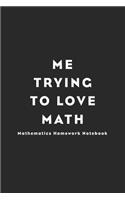 Me trying to love math Lined Notebook