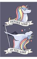 Before Wine After Wine: Funny Unicorn Wine Inspiration - Small Lined Notebook (6" x 9")