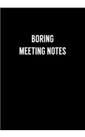 Boring Meeting Notes: Funny Coworker Gag Gift Notebook (Dot Grid Journal & Weekly Planner)