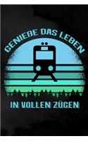Genieße das Leben in vollen Zügen