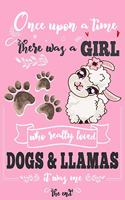 Once Upon A Time There Was A Girl Who Loved Dogs and Llamas It Was Me The End