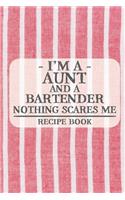 I'm a Aunt and a Bartender Nothing Scares Me Recipe Book