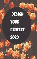Design Your Perfect 2020: 2020 Undated Weekly Planner. Weekly & Monthly Planner, Organizer & Goal Tracker - Organized Chaos Planner 2020