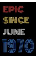 Epic Since June 1970 Notebook Birthday Gift For Women/Men/Boss/Coworkers/Colleagues/Students/Friends.