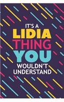 It's a Lidia Thing You Wouldn't Understand: Lined Notebook / Journal Gift, 120 Pages, 6x9, Soft Cover, Glossy Finish