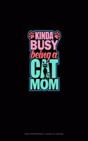 Kinda Busy Being A Cat Mom: Graph Paper Notebook - 0.25 Inch (1/4") Squares(2004 Graph Paper Notebook - 0.25 Inch (1/4") Squares)